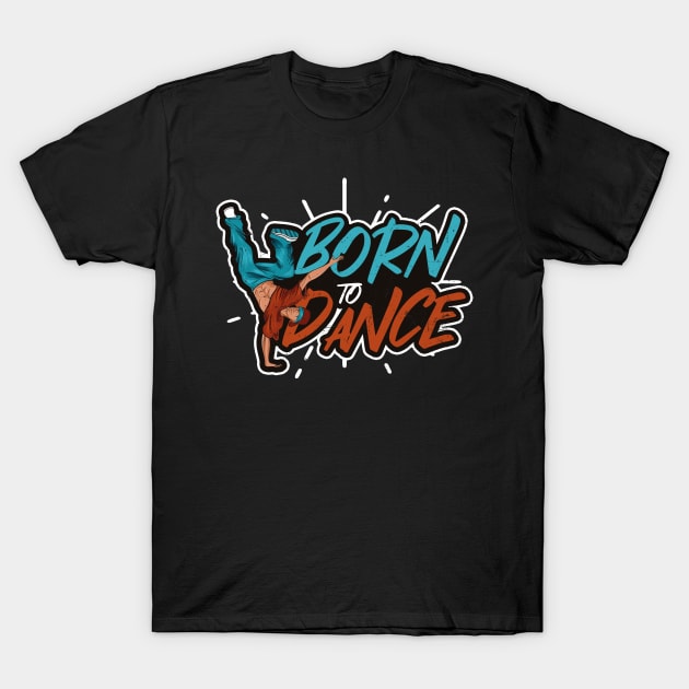 Dance Quote Shirt | Born To Dance T-Shirt by Gawkclothing